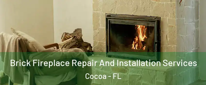 Brick Fireplace Repair And Installation Services Cocoa - FL