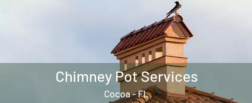  Chimney Pot Services Cocoa - FL