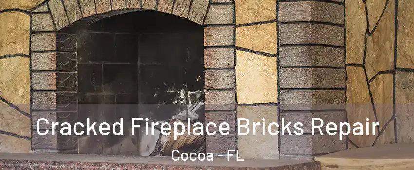 Cracked Fireplace Bricks Repair Cocoa - FL