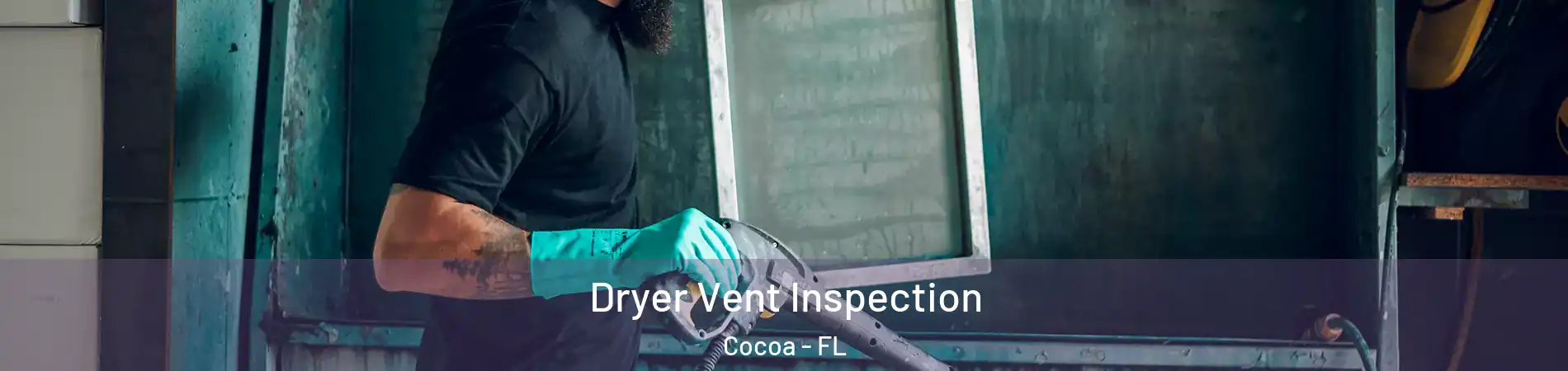  Dryer Vent Inspection Cocoa - FL