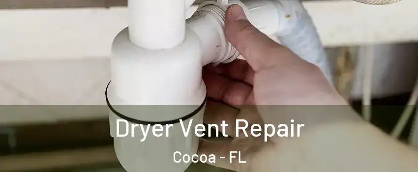  Dryer Vent Repair Cocoa - FL