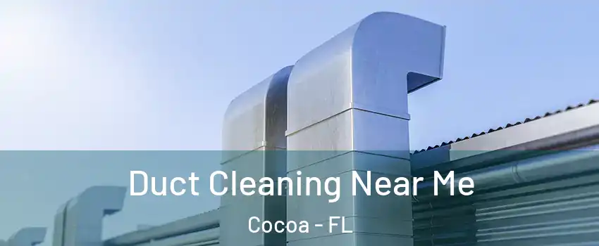 Duct Cleaning Near Me Cocoa - FL