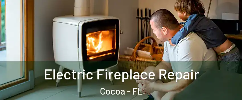  Electric Fireplace Repair Cocoa - FL