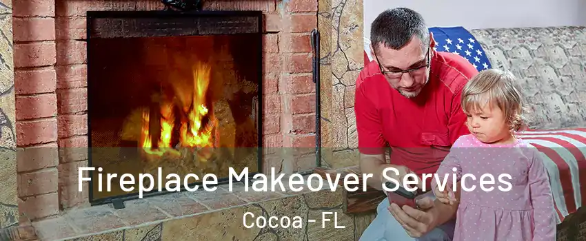  Fireplace Makeover Services Cocoa - FL
