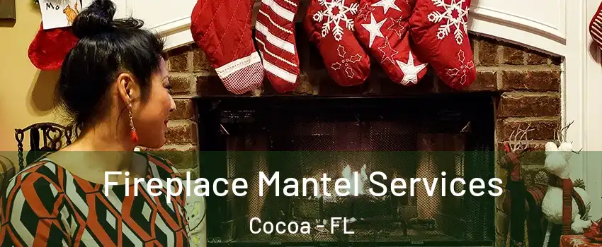  Fireplace Mantel Services Cocoa - FL