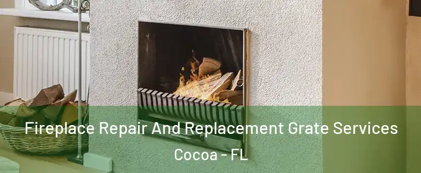  Fireplace Repair And Replacement Grate Services Cocoa - FL