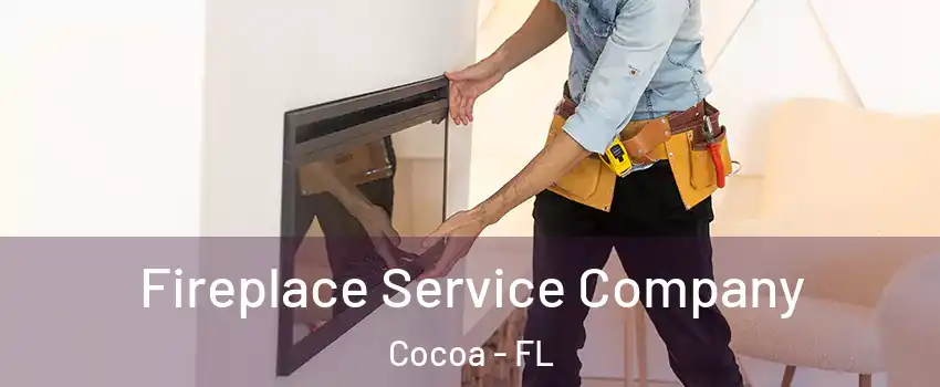  Fireplace Service Company Cocoa - FL