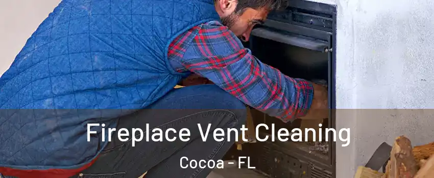  Fireplace Vent Cleaning Cocoa - FL