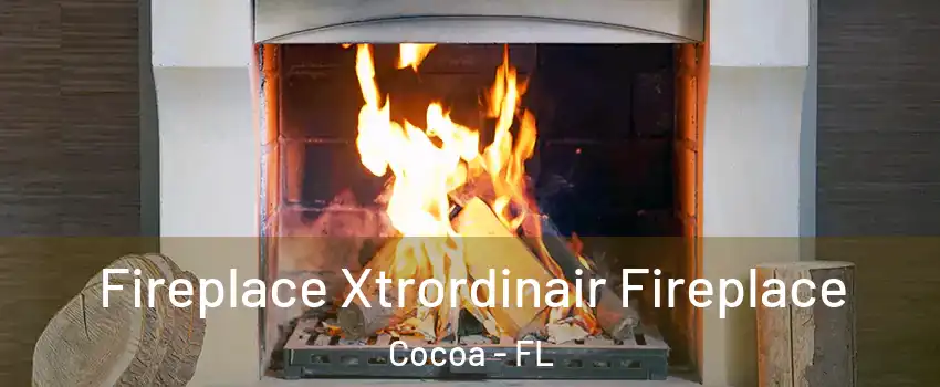  Fireplace Xtrordinair Fireplace Cocoa - FL