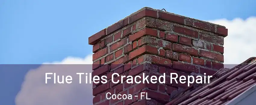 Flue Tiles Cracked Repair Cocoa - FL