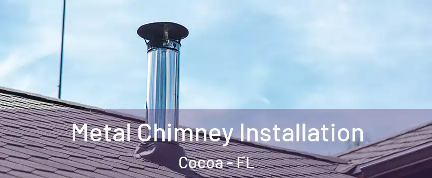 Metal Chimney Installation Cocoa - FL