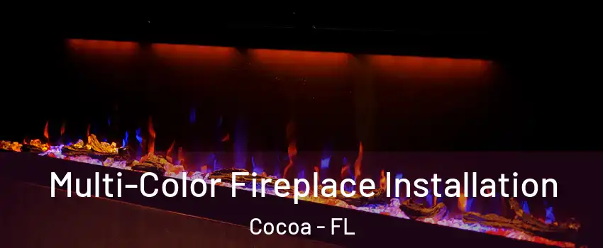  Multi-Color Fireplace Installation Cocoa - FL
