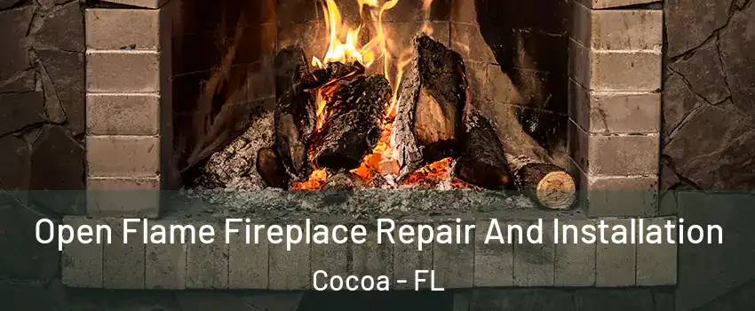  Open Flame Fireplace Repair And Installation Cocoa - FL