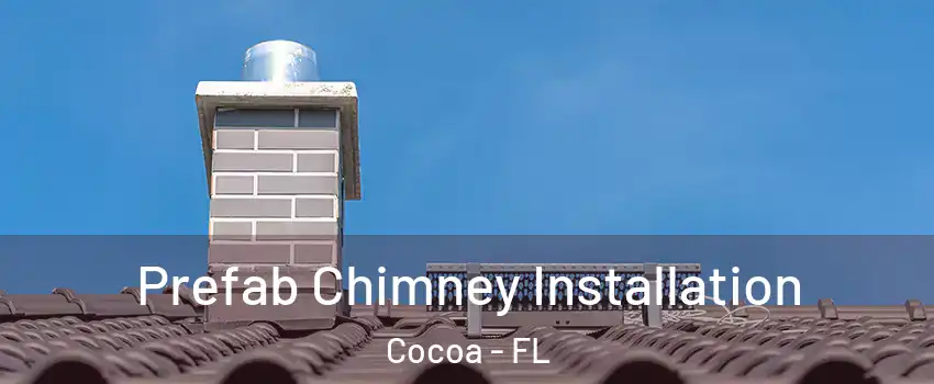  Prefab Chimney Installation Cocoa - FL