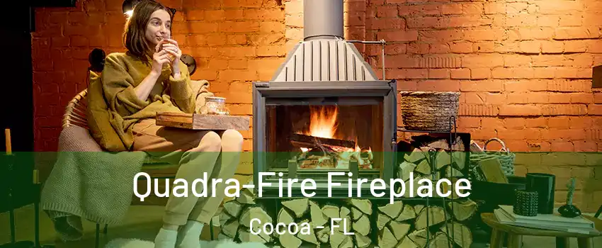  Quadra-Fire Fireplace Cocoa - FL