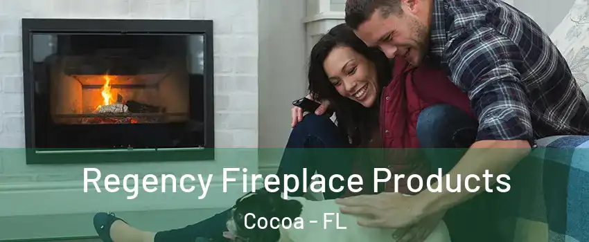  Regency Fireplace Products Cocoa - FL
