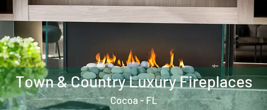  Town & Country Luxury Fireplaces Cocoa - FL