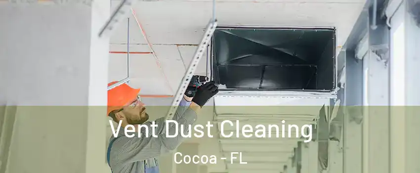  Vent Dust Cleaning Cocoa - FL