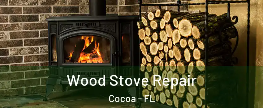  Wood Stove Repair Cocoa - FL